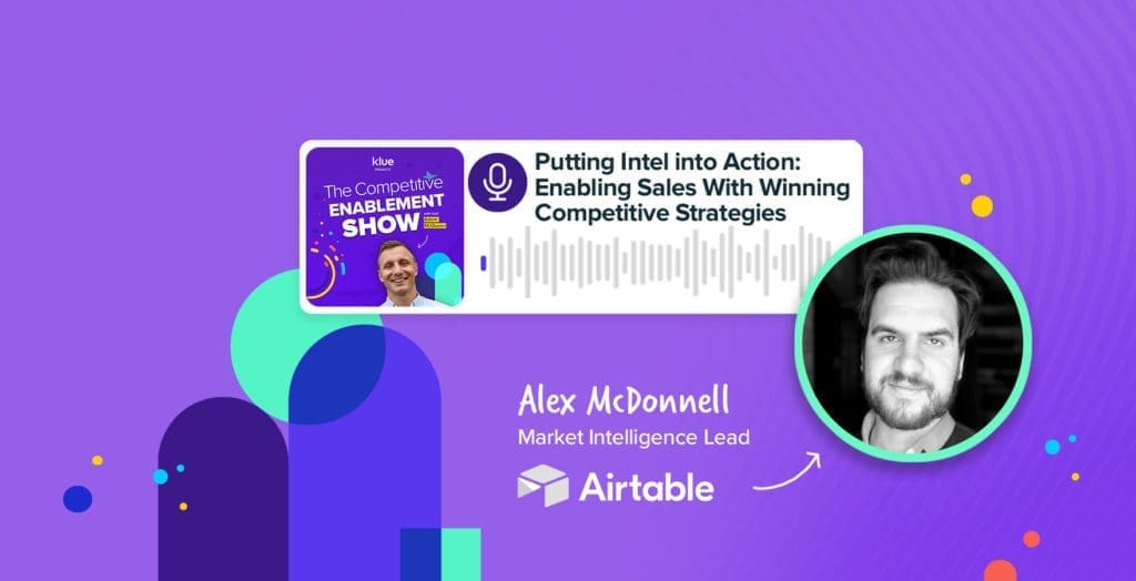 Enabling Sales with Winning Competitive Strategies | Alex McDonnell, Airtable Competitive intelligence sales enablement